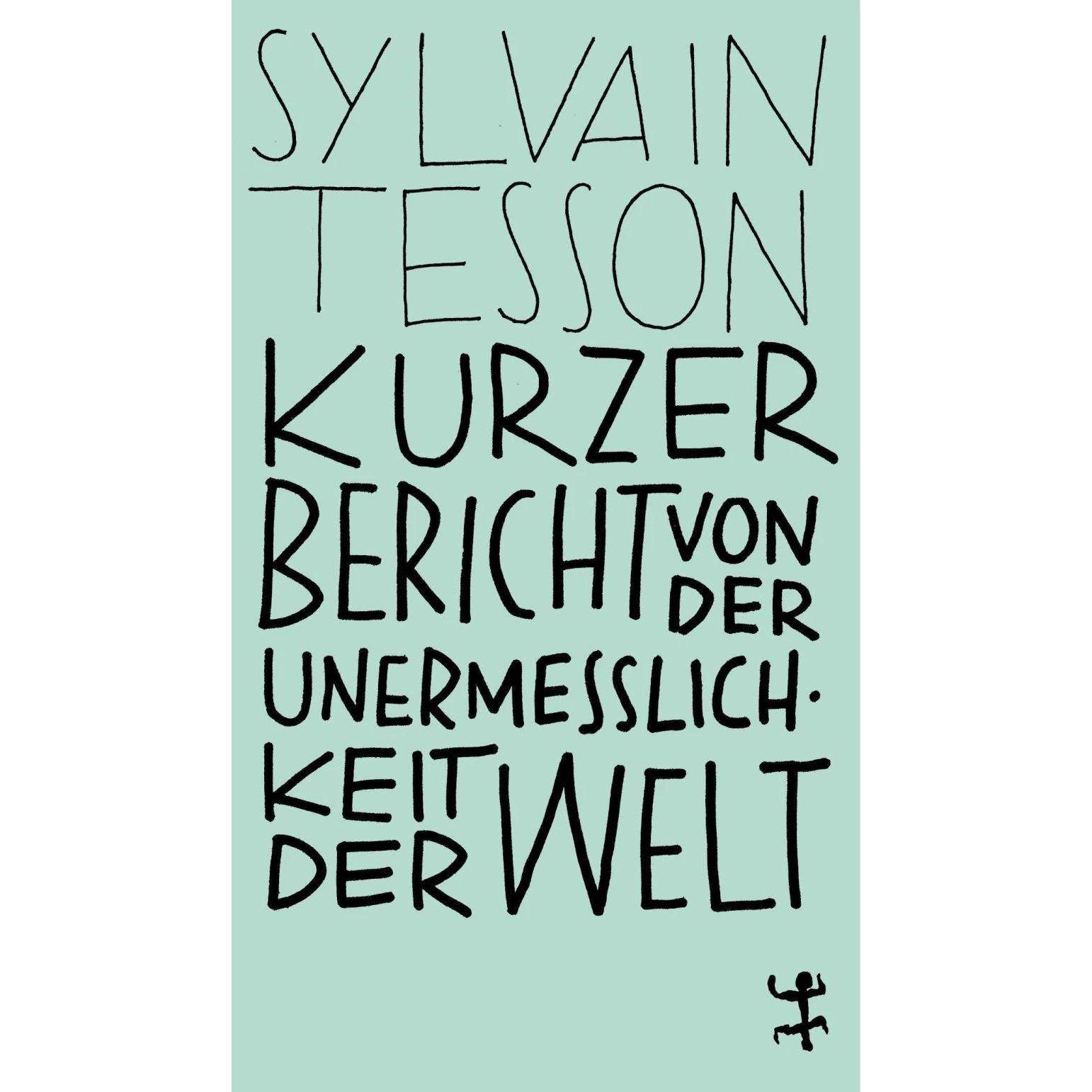 Kurzer Bericht von der Unermesslichkeit der Welt, Belletristik von Sylvain Tesson