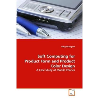 Soft Computing for Product Form and Product Color Design, Fachbücher von Yang-Cheng Lin