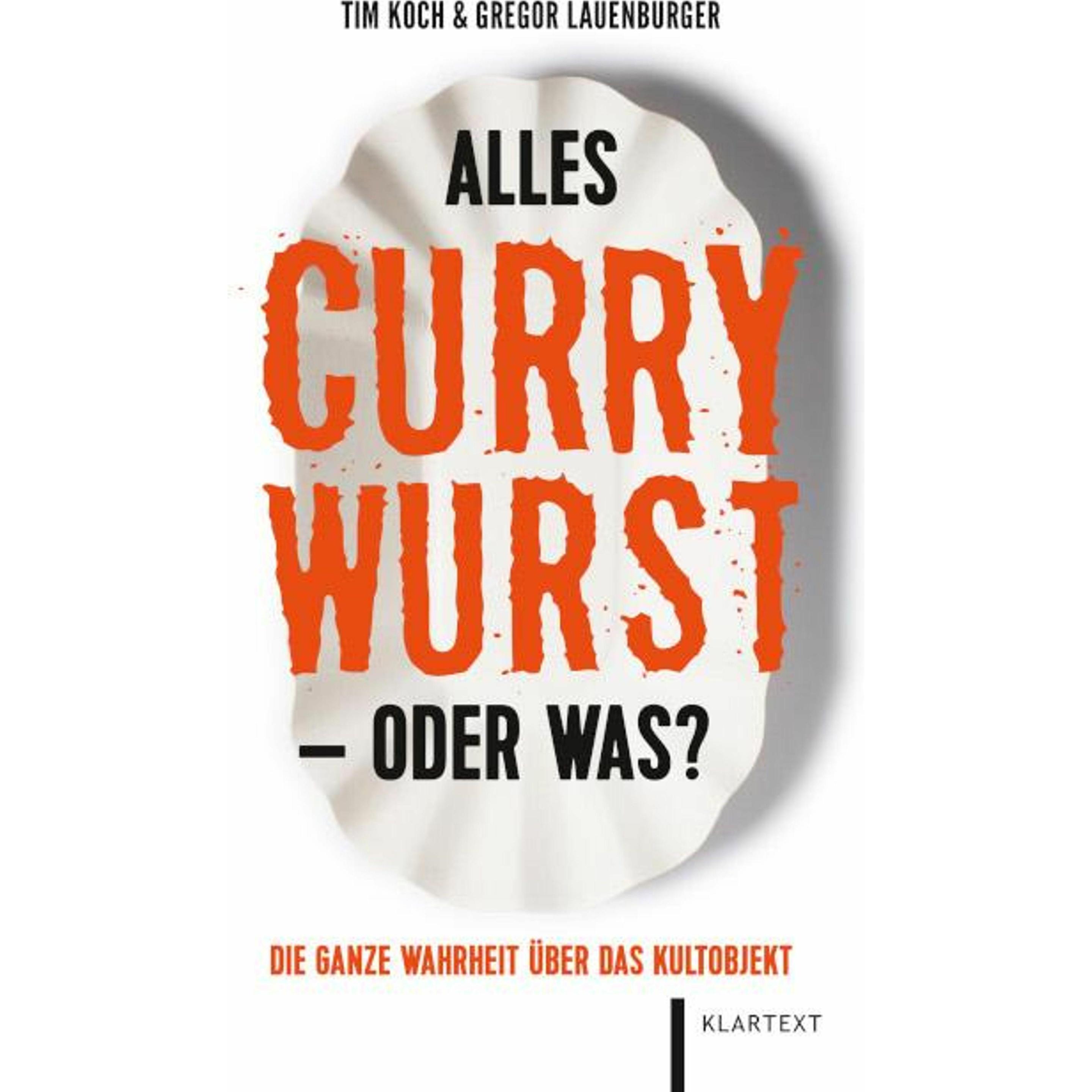 Alles Currywurst - oder was?, Ratgeber von Tim Koch, Gregor Lauenburger