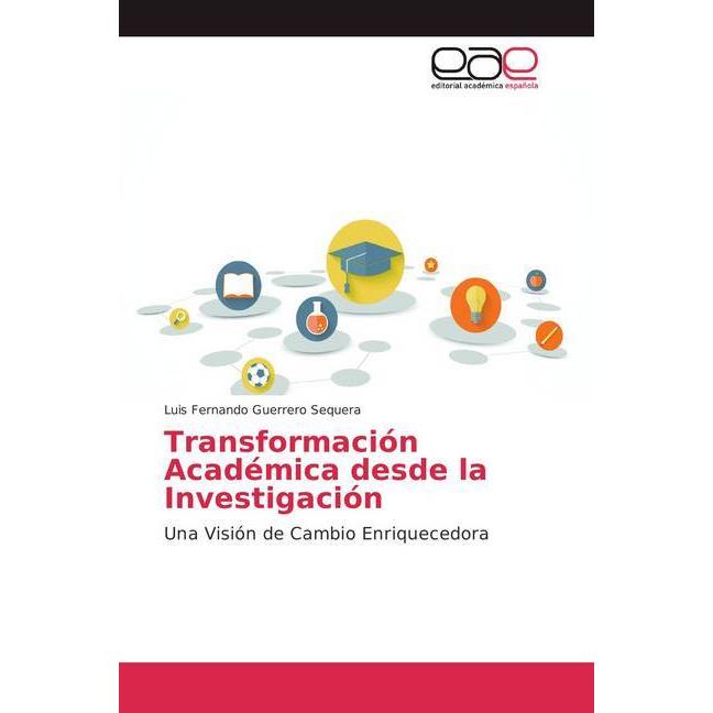 Transformación Académica desde la Investigación, Fachbücher von Luis Fernando Guerrero Sequera