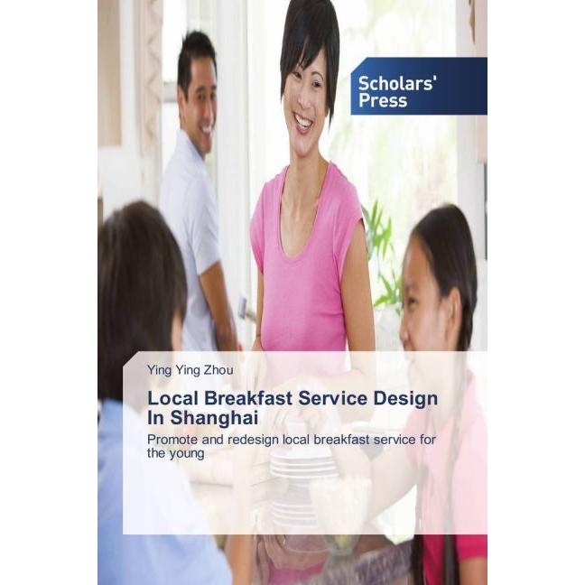 Local Breakfast Service Design In Shanghai, Fachbücher von Ying Ying Zhou