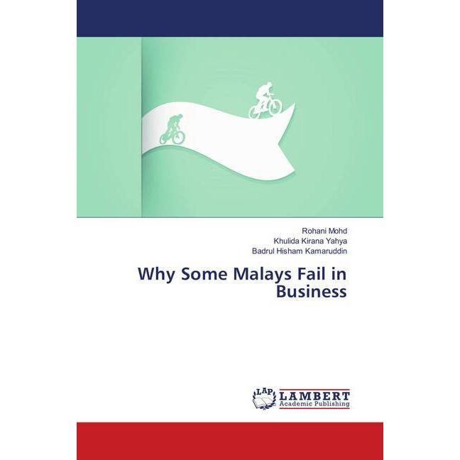 Why Some Malays Fail in Business, Fachbücher von Khulida Kirana Yahya, Rohani Mohd, Badrul Hisham Kamaruddin
