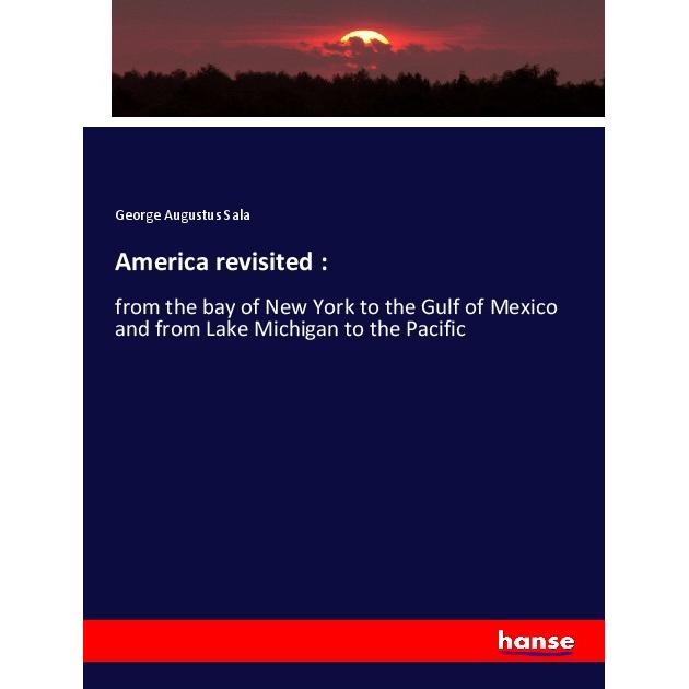 America revisited :, Fachbücher von George Augustus Sala