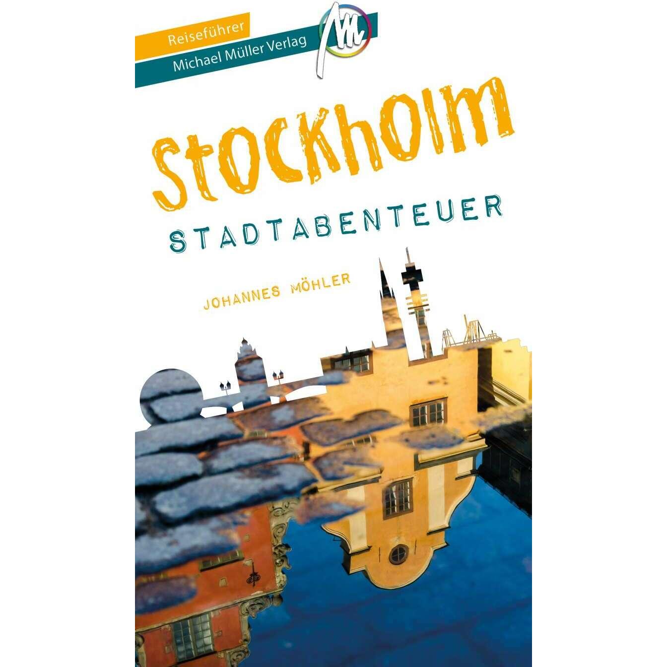 Stockholm - Stadtabenteuer Reiseführer Michael Müller Verlag, Ratgeber von Johannes Möhler