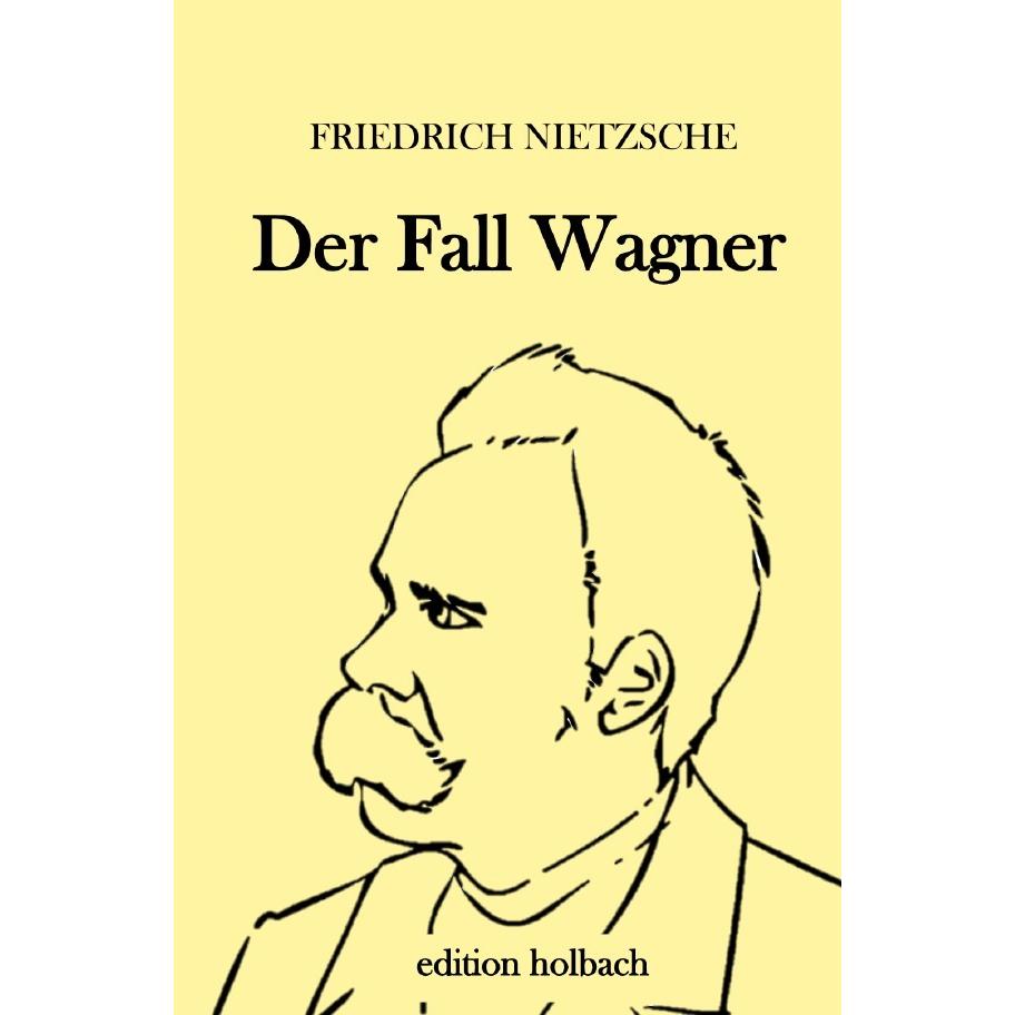 Nietzsche:Der Fall Wagner, Sachbücher von Friedrich Nietzsche