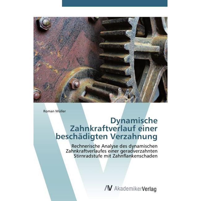 Dynamische Zahnkraftverlauf einer beschädigten Verzahnung, Fachbücher von Roman Müller