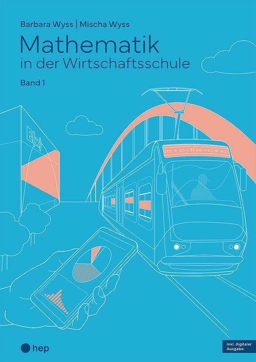 MathematikinderWirtschaftsschule-Band1(Printinkl.E-BookEdubase,Neuauf (Allemand, Barbara Wyss, Mischa Wyss, 2026)