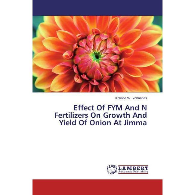 Effect Of FYM And N Fertilizers On Growth And Yield Of Onion At Jimma, Fachbücher