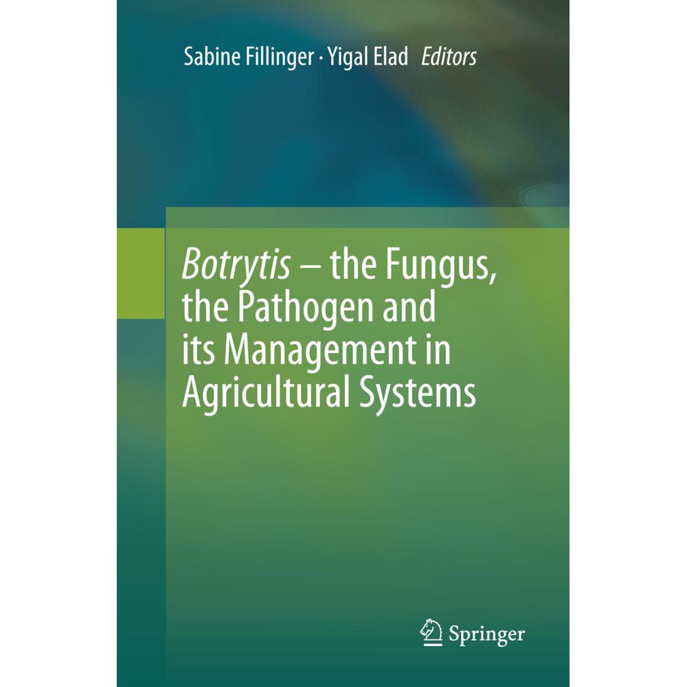 Botrytis - the Fungus, the Pathogen and its Management in Agricultural Systems, Fachbücher von Yigal Elad, Sabine Fillin...