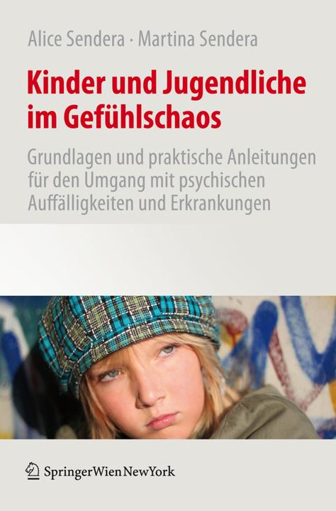 Produktbild Kinder und Jugendliche im Gefühlschaos (Deutsch, Alice Sendera, Martina Sendera, 2011)