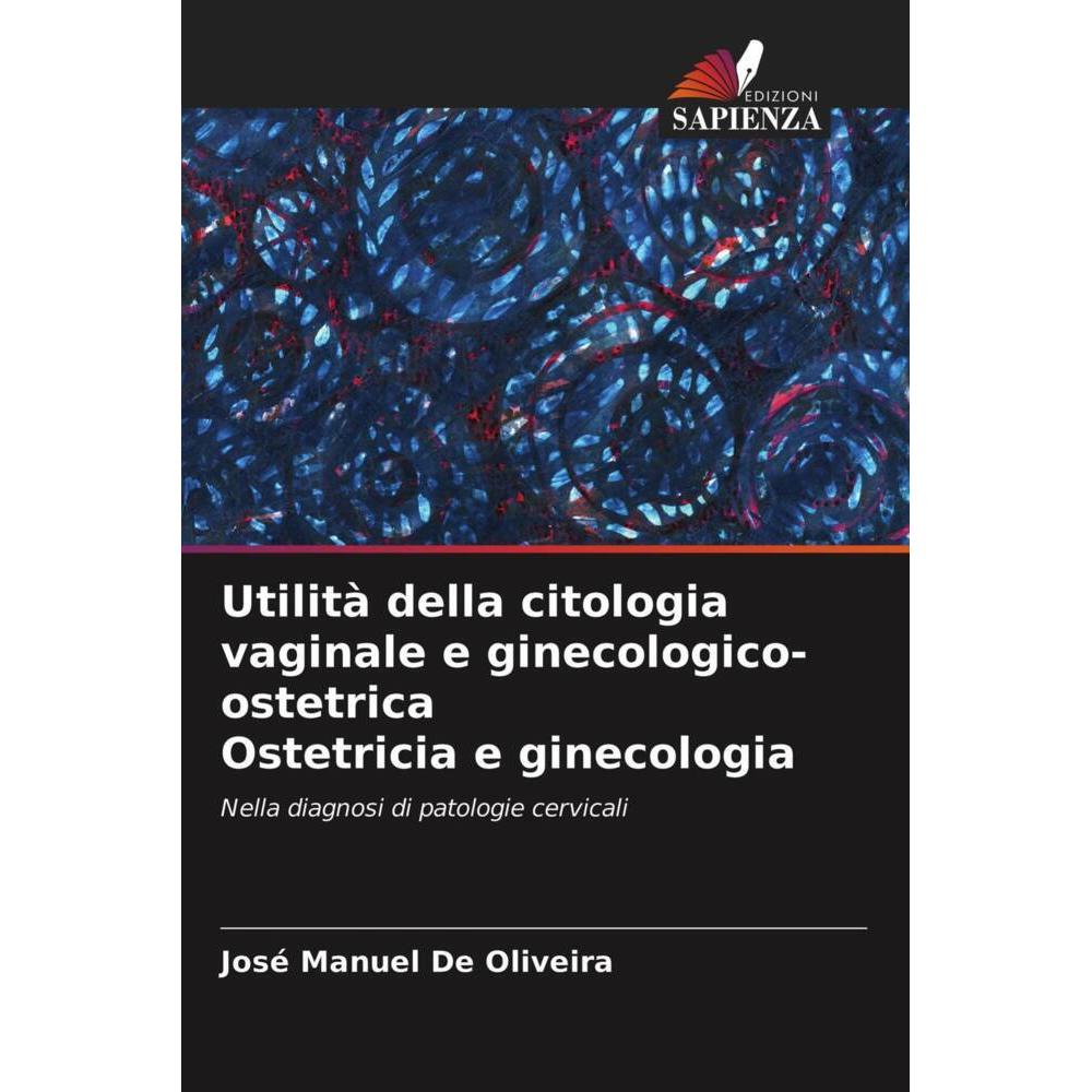 Utilità della citologia vaginale e ginecologico-ostetrica Ostetricia e ginecologia, Fachbücher von José Manuel De Olivei...