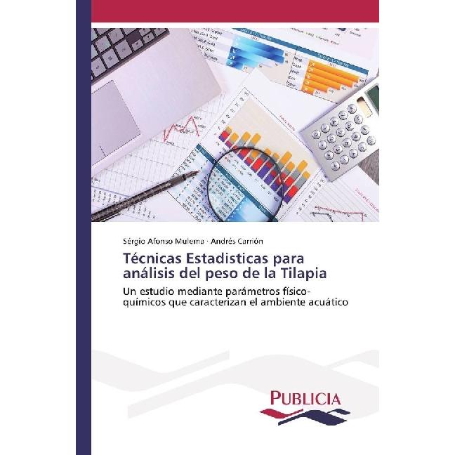 Técnicas Estadisticas para análisis del peso de la Tilapia, Fachbücher von Sérgio Afonso Mulema, Andrés Carrión