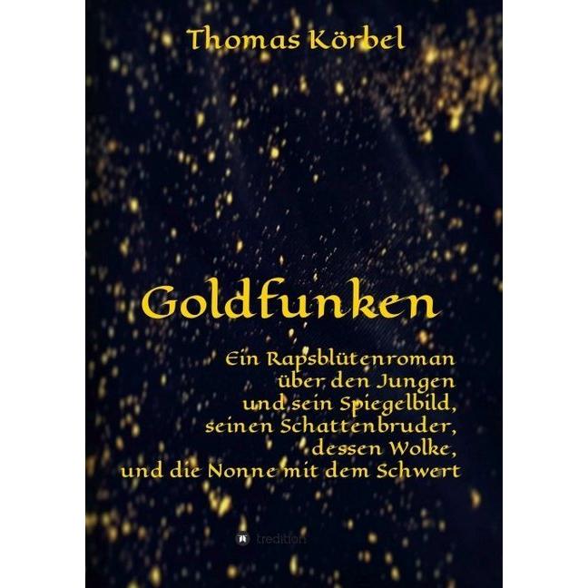 Goldfunken, Belletristik von Thomas Körbel