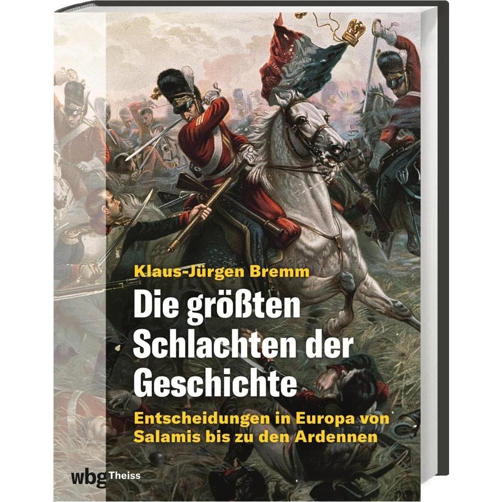 Die grössten Schlachten der Geschichte, Sachbücher von Klaus-Jürgen Bremm