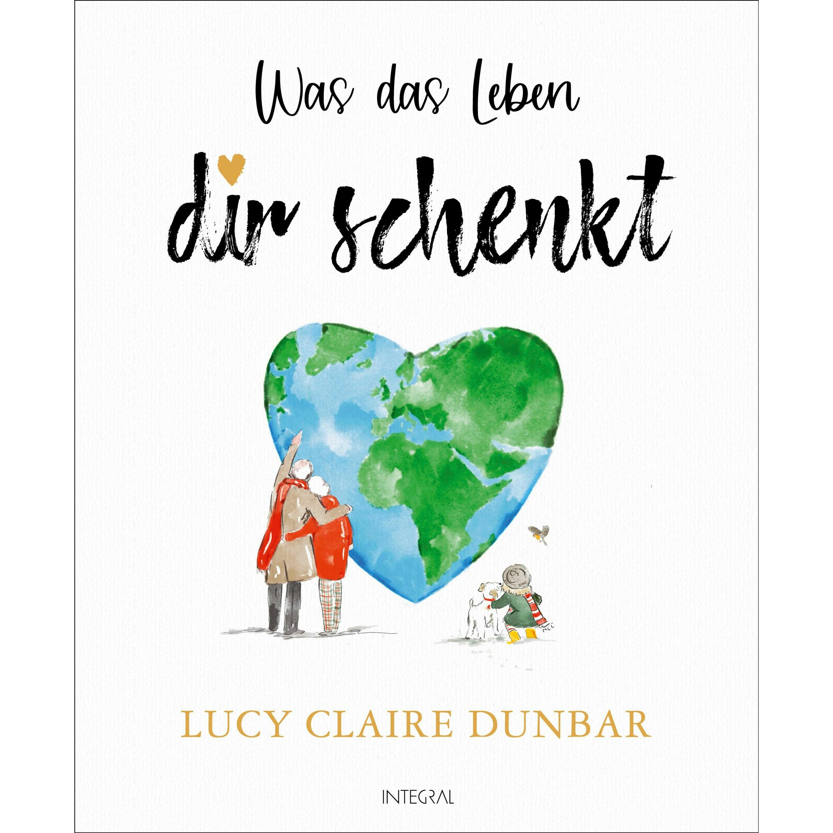 Was das Leben dir schenkt, Ratgeber von Lucy Claire Dunbar