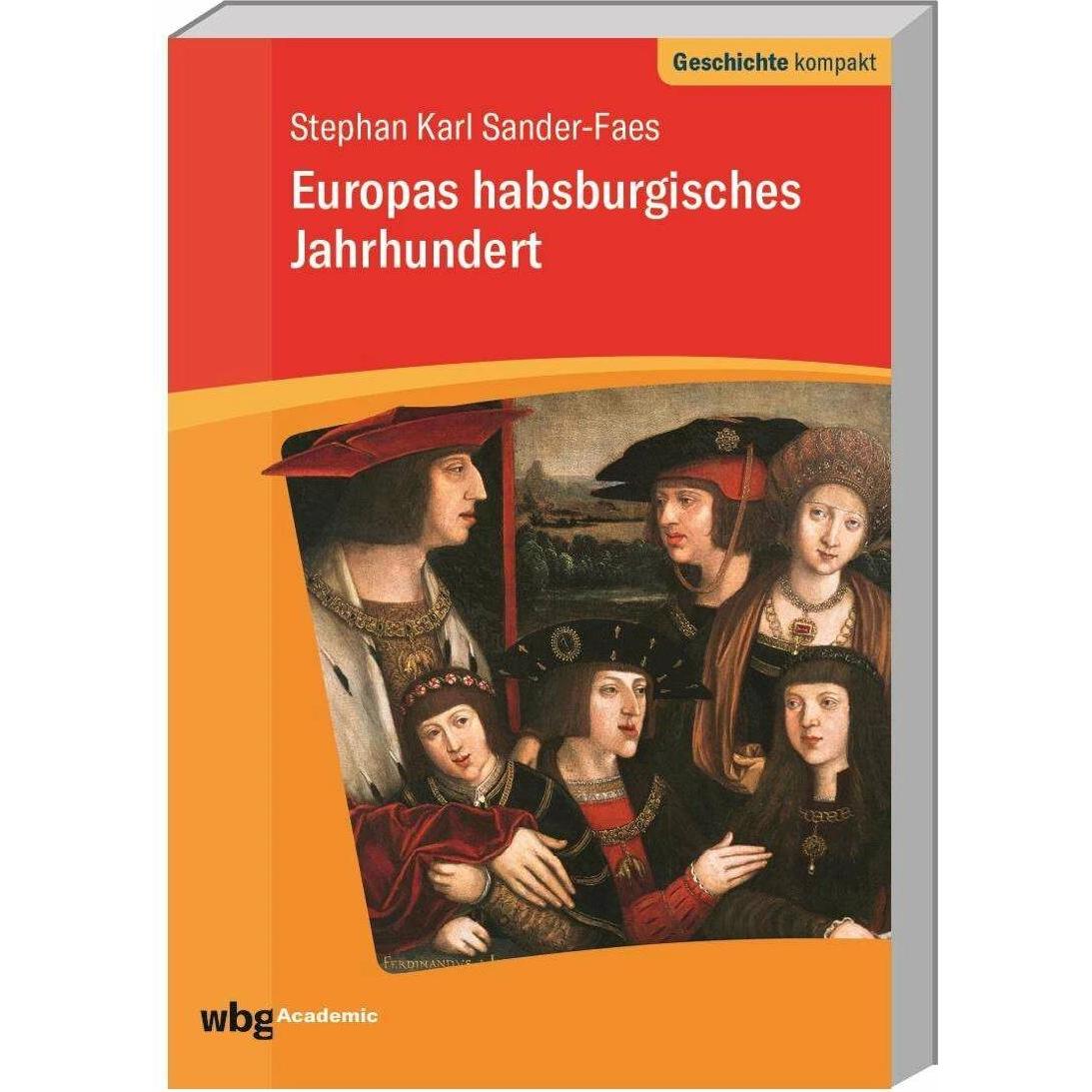 Europas habsburgisches Jahrhundert, Sachbücher von Stephan Sander-Faes