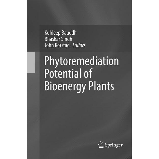 Phytoremediation Potential of Bioenergy Plants, Fachbücher von Bhaskar Singh, Kuldeep Bauddh, John Korstad