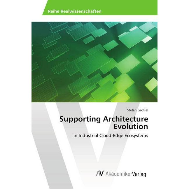Supporting Architecture Evolution, Fachbücher von Stefan Gschiel
