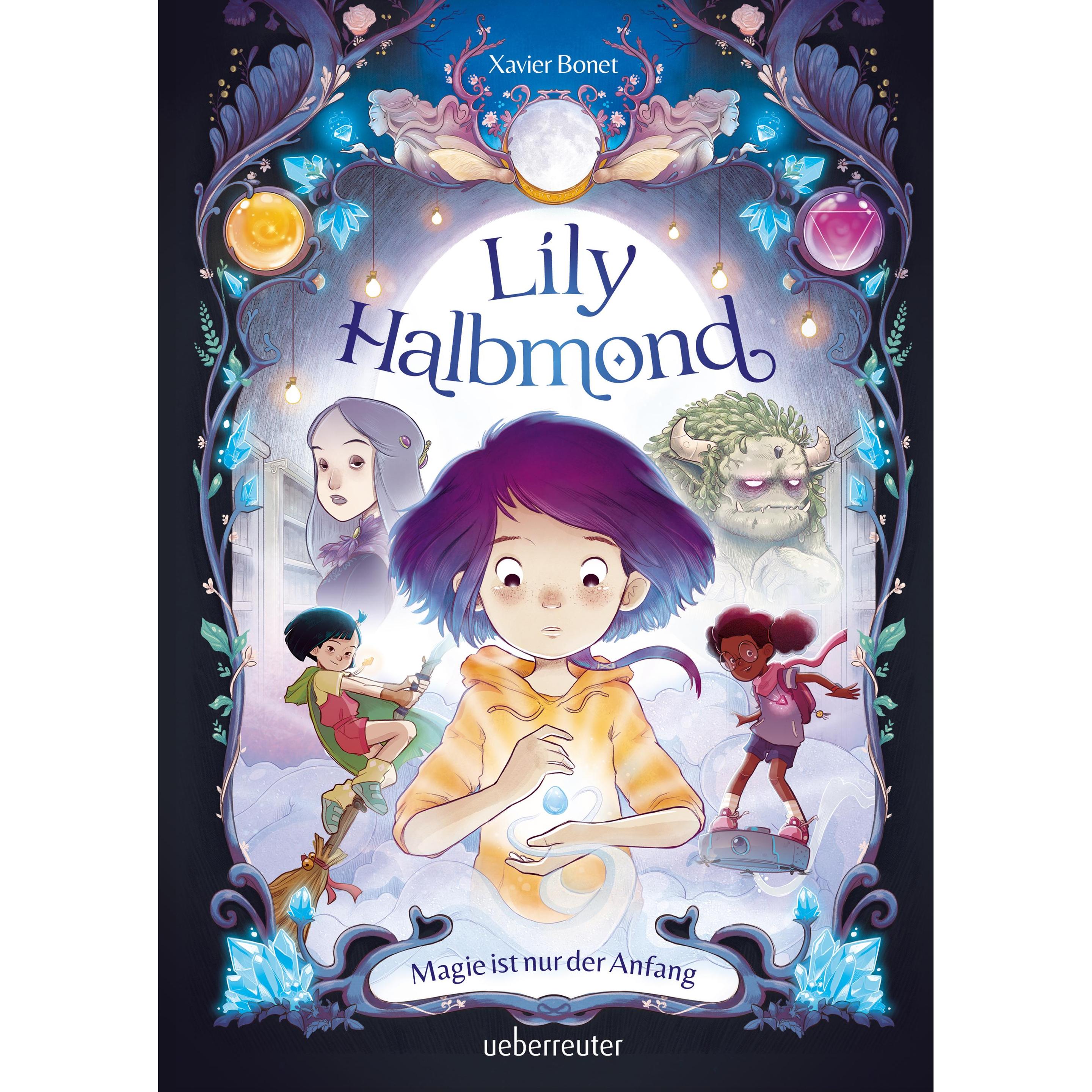 Lily Halbmond - Magie ist nur der Anfang, Kinderbücher von Xavier Bonet