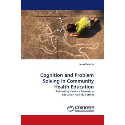 Cognition and Problem Solving in Community Health Education, Fachbücher von Jamal Martin