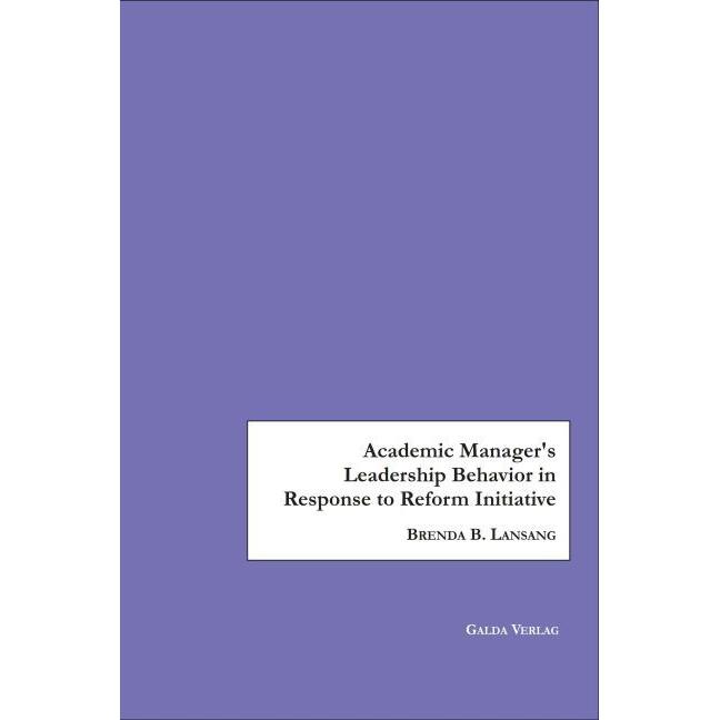 Academic Manager's Leadership Behavior in Response to Reform Initiative, Fachbücher von Brenda B. Lansang