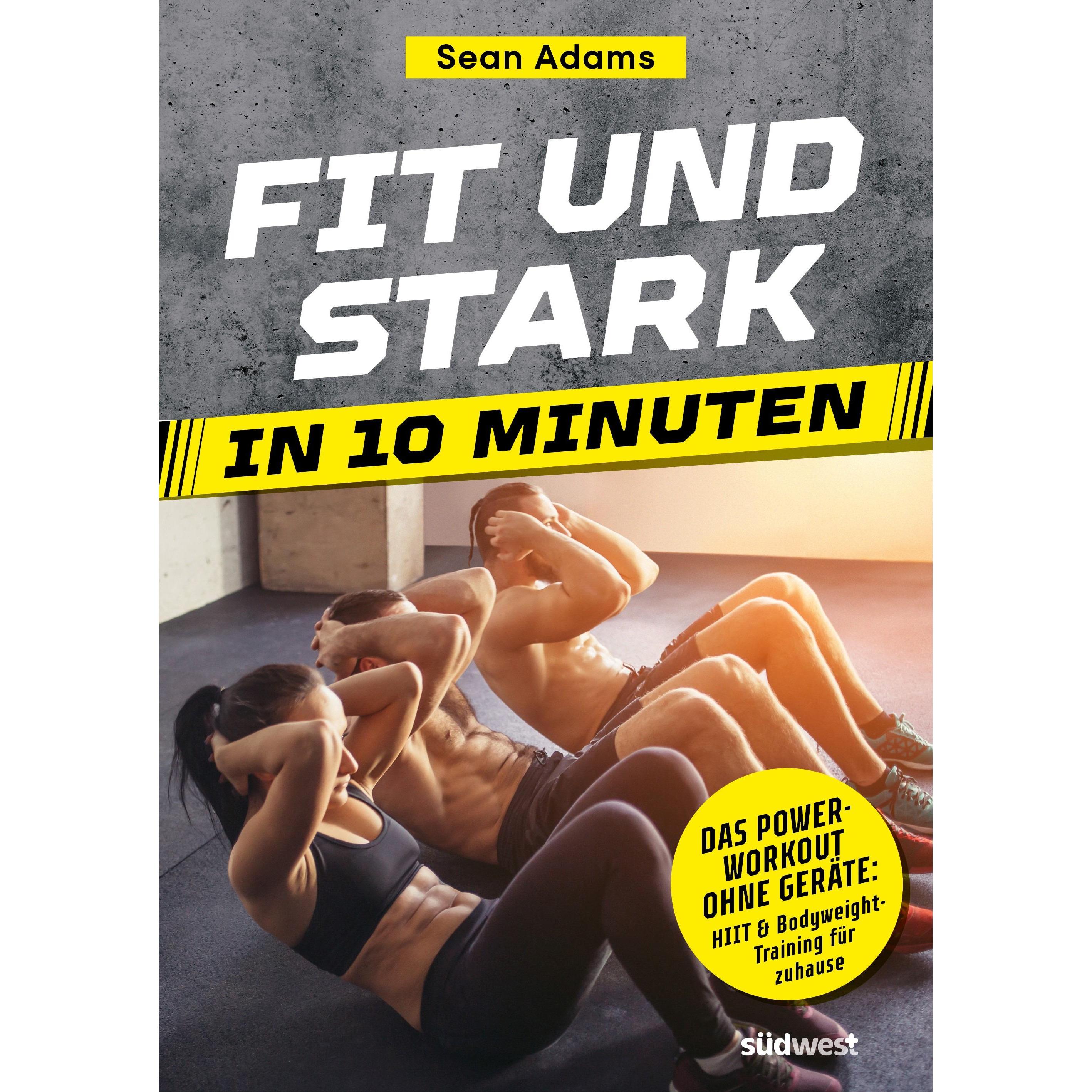 Fit und stark in 10 Minuten, Ratgeber von Sean Adams