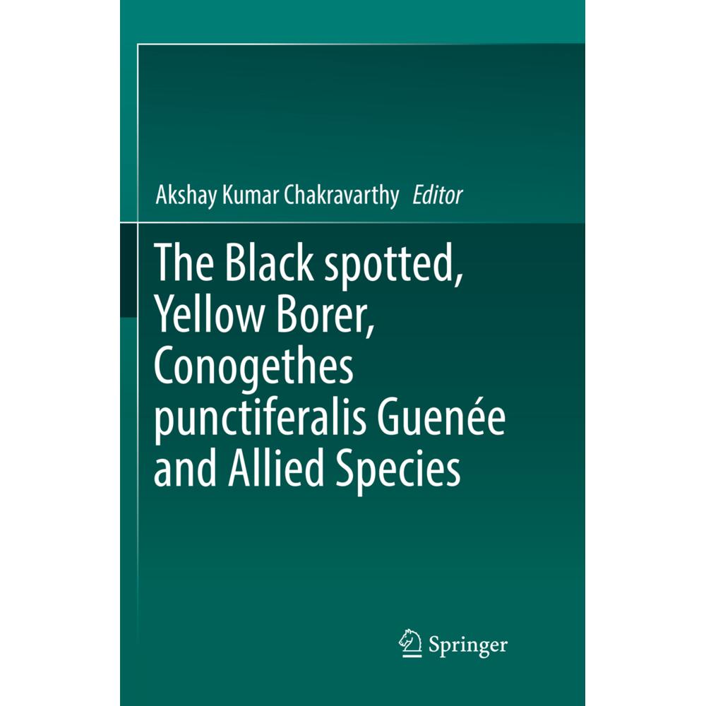 The Black spotted, Yellow Borer, Conogethes punctiferalis Guenée and Allied Species, Fachbücher von Akshay Kumar Chakrav...
