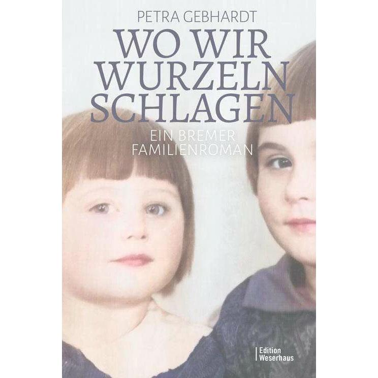 Wo wir Wurzeln schlagen, Belletristik von Petra Gebhardt