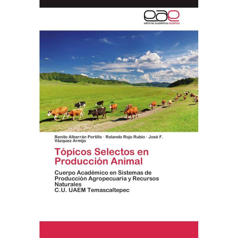Tópicos Selectos en Producción Animal, Fachbücher von Benito Albarrán Portillo, Rolando Rojo Rubio, José F. Vázquez Armi...