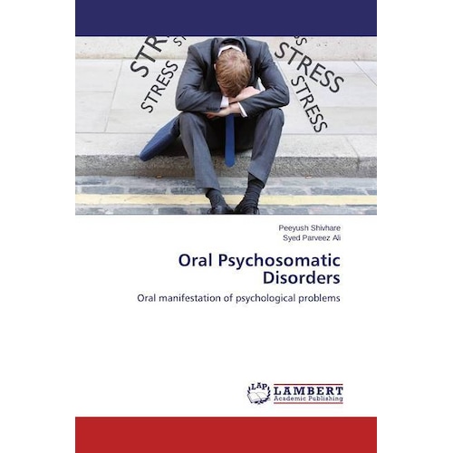 Oral Psychosomatic Disorders, Fachbücher von Peeyush Shivhare, Syed Parveez Ali