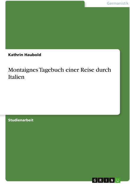 Produktbild Montaignes Tagebuch einer Reise durch Italien (Deutsch, Haubold, Kathrin, 2011)