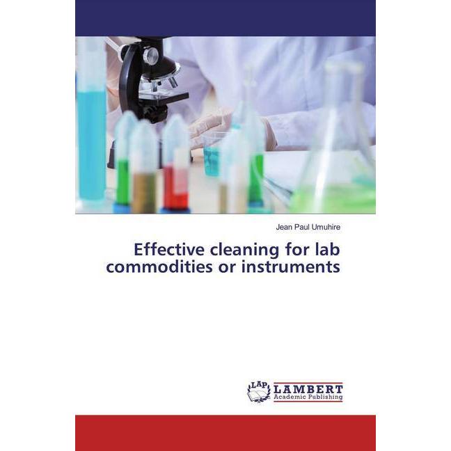 Effective cleaning for lab commodities or instruments, Fachbücher von Jean Paul Umuhire