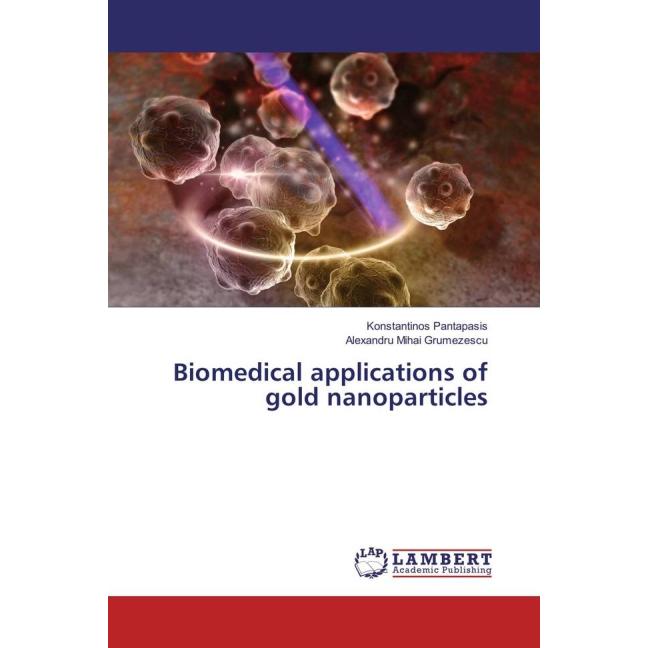 Biomedical applications of gold nanoparticles, Fachbücher von Alexandru Mihai Grumezescu, Konstantinos Pantapasis