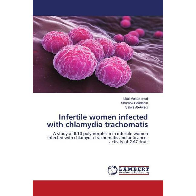 Infertile women infected with chlamydia trachomatis, Fachbücher von Shurook Saadedin, Salwa Al-Awadi, Iqbal Mohammed