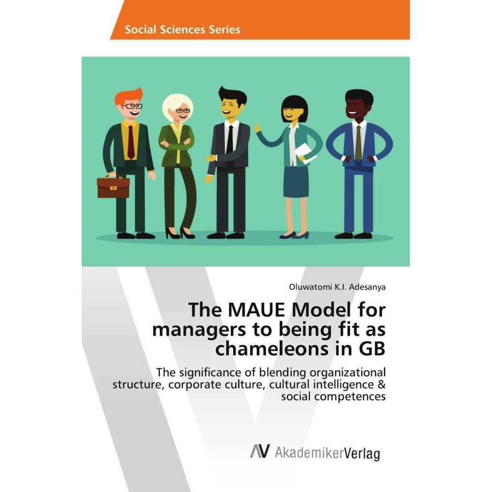 The MAUE Model for managers to being fit as chameleons in GB, Fachbücher von Oluwatomi K.I. Adesanya