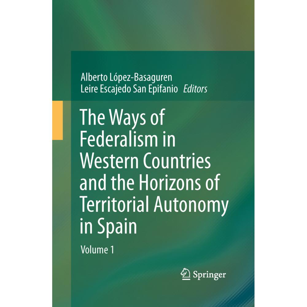 The Ways of Federalism in Western Countries and the Horizons of Territorial Autonomy in Spain, Fachbücher von Leire Esca...
