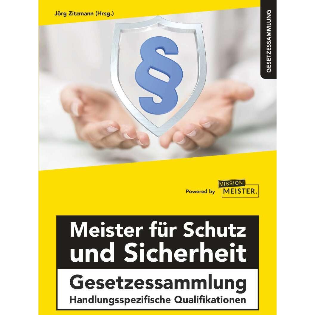 Thumbnail - Meister für Schutz und Sicherheit Gesetzessammlung – Handlungsspezifische Qualifikationen, Fachbücher von Jörg Zitzmann