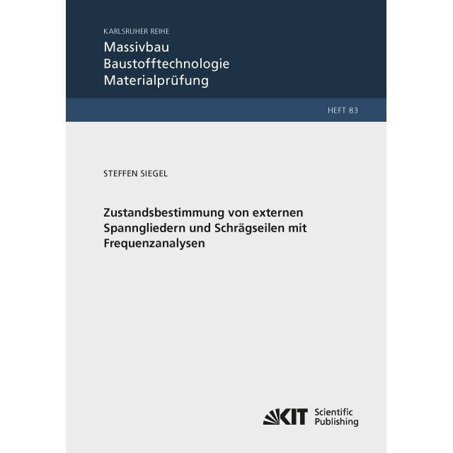Zustandsbestimmung von externen Spanngliedern und Schrägseilen mit Frequenzanalysen, Fachbücher von Steffen Siegel