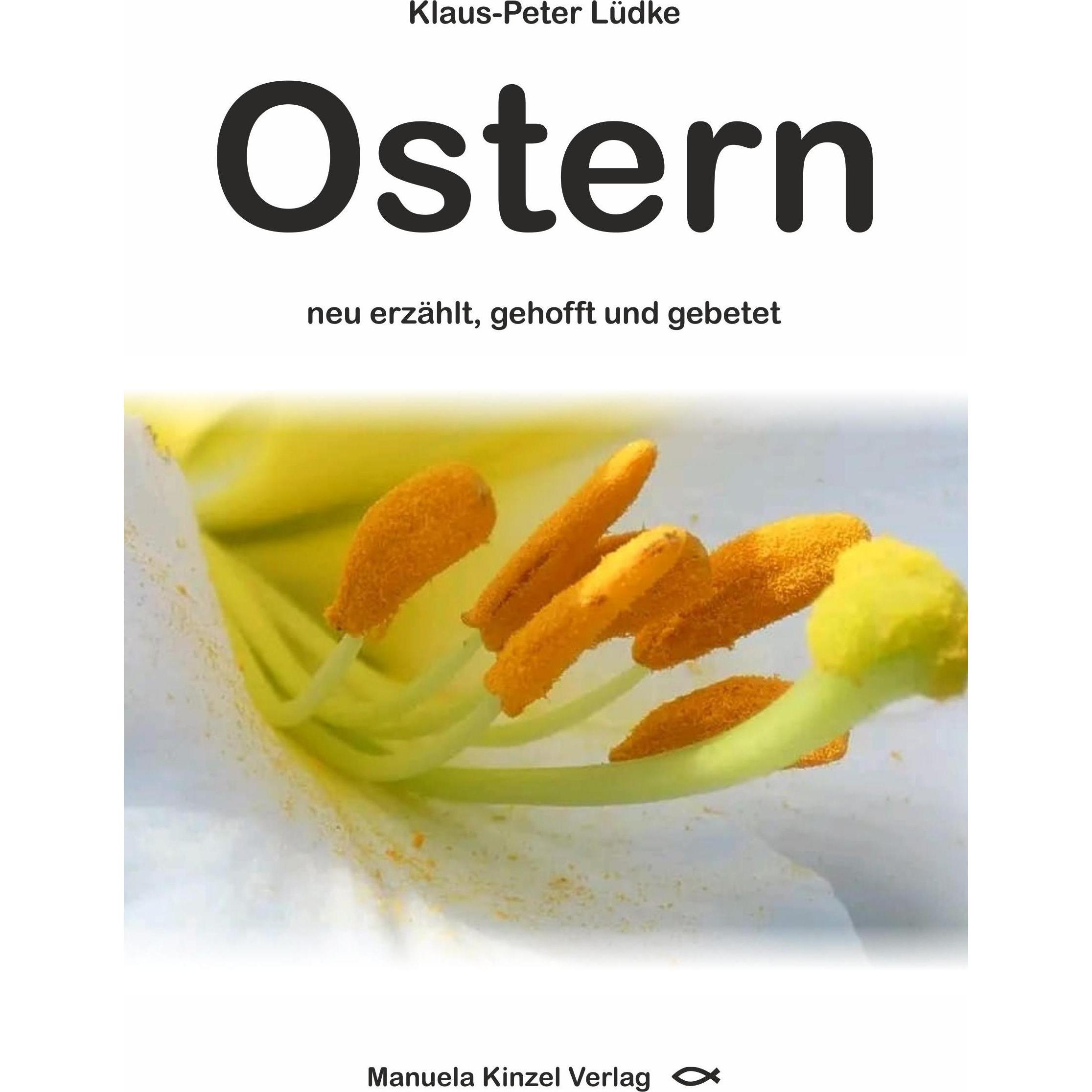 Ostern neu erzählt, gehofft und gebetet, Sachbücher von Klaus-Peter Lüdke