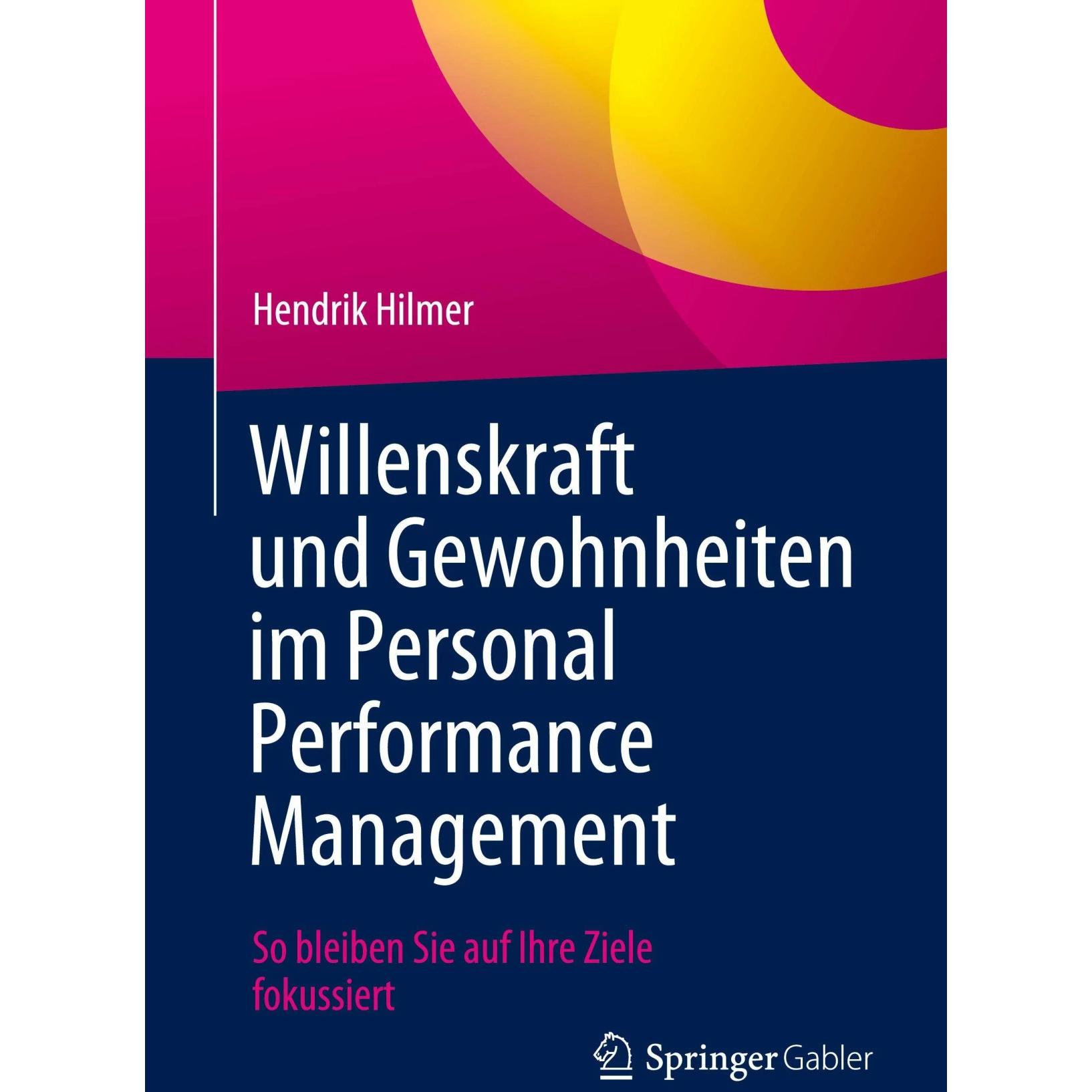 Willenskraft und Gewohnheiten im Personal Performance Management, Fachbücher von Hendrik Hilmer