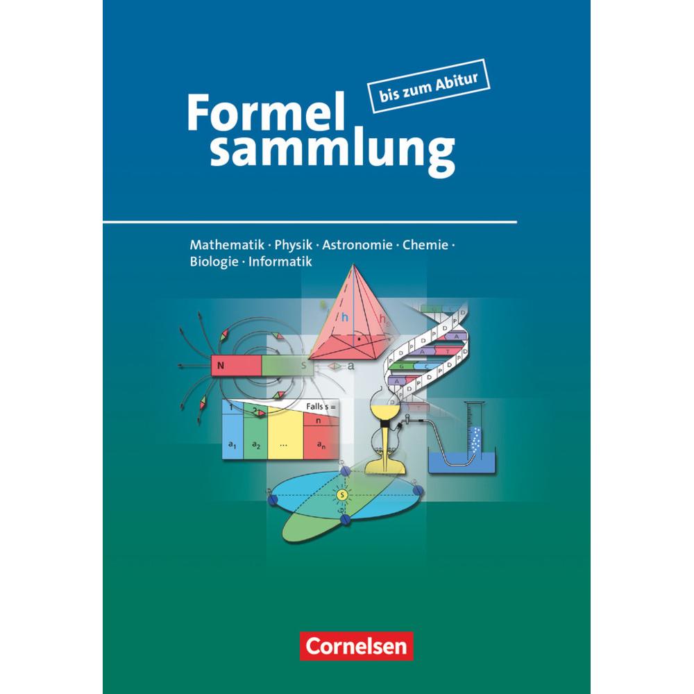 Formelsammlung bis zum Abitur, Mathematik - Physik - Astronomie - Chemie - Biologie - Informatik, Schulbücher von Lutz E...