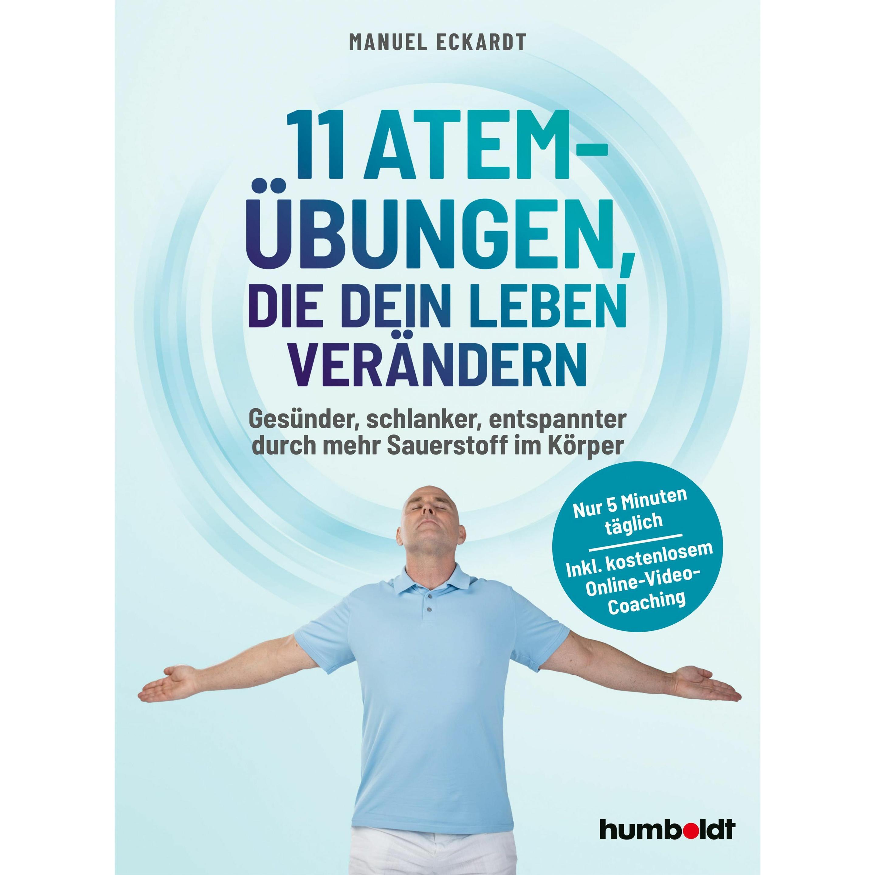 11 Atem-Übungen, die dein Leben verändern, Ratgeber von Manuel Eckardt