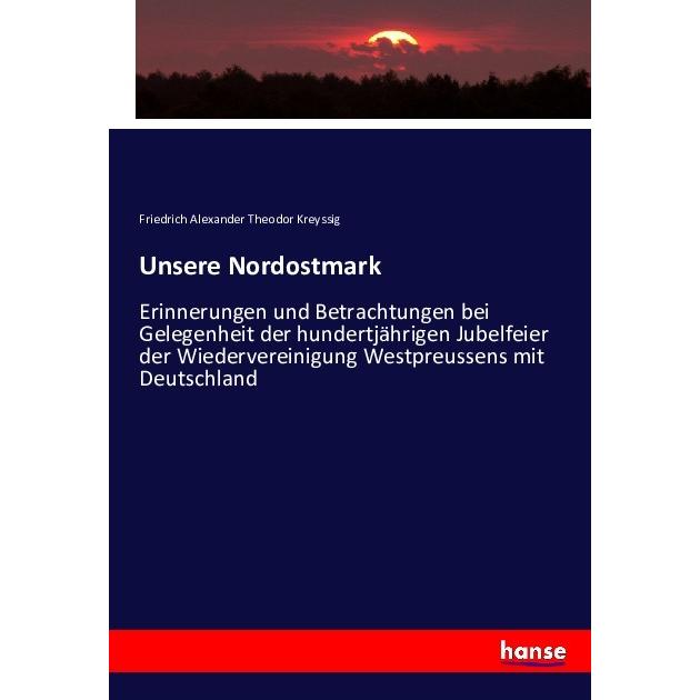 Unsere Nordostmark, Fachbücher von Friedrich Alexander Theodor Kreyssig