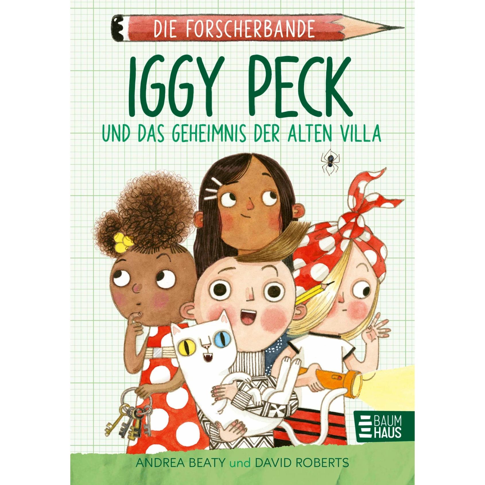 Die Forscherbande: Iggy Peck und das Geheimnis der alten Villa, Kinderbücher von Andrea Beaty, David Roberts, Katrin Wei...