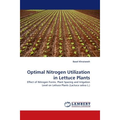 Optimal Nitrogen Utilization in Lettuce Plants, Fachbücher von Basel Khraiwesh