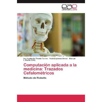 Computación aplicada a la medicina: Trazados Cefalométricos, Fachbücher von Ivo Humberto Pineda Torres, Heidi Espinosa A...
