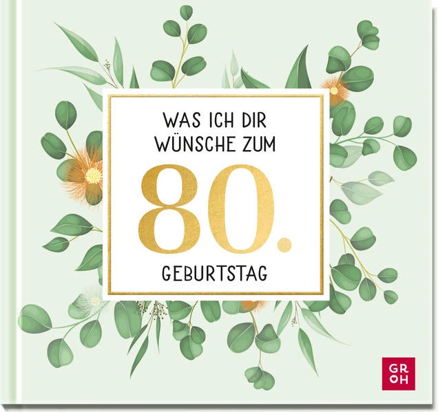 Produktbild Was ich dir wünsche zum 80. Geburtstag (Deutsch, Groh Verlag, 2022)