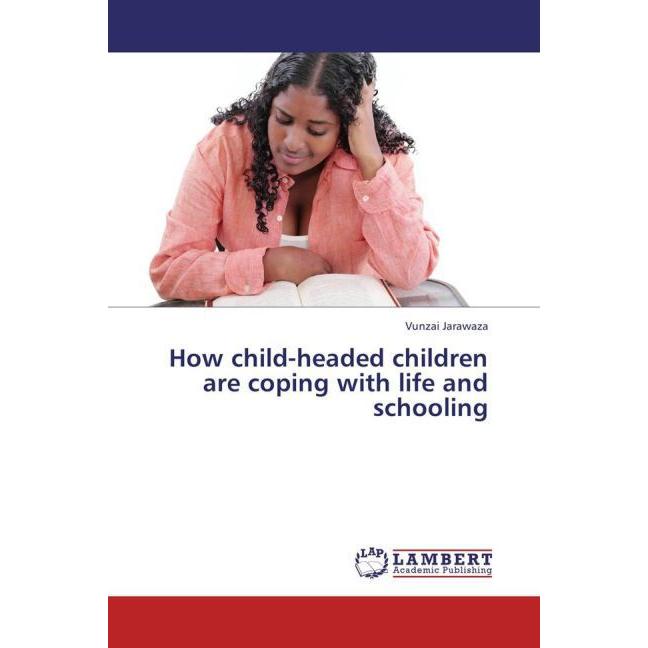 How child-headed children are coping with life and schooling, Fachbücher von Vunzai Jarawaza
