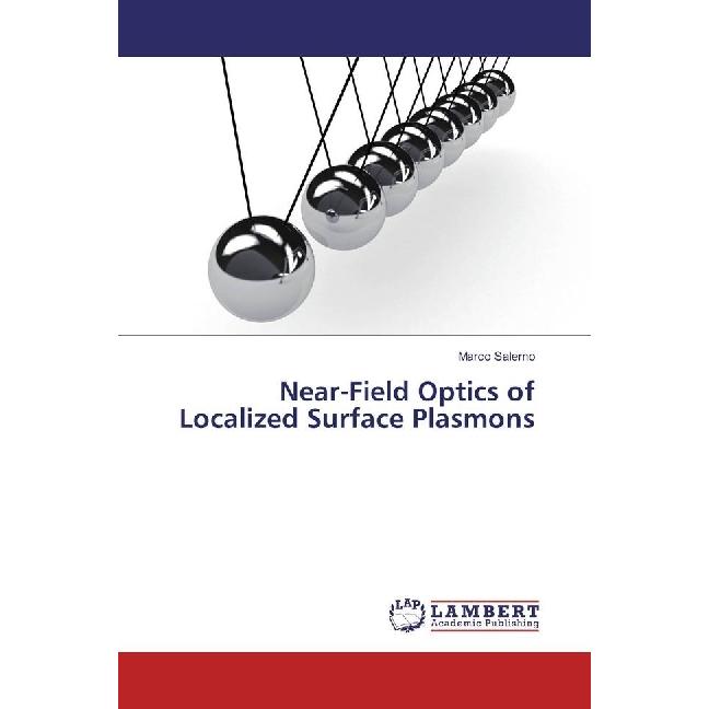 Near-Field Optics of Localized Surface Plasmons, Fachbücher von Marco Salerno