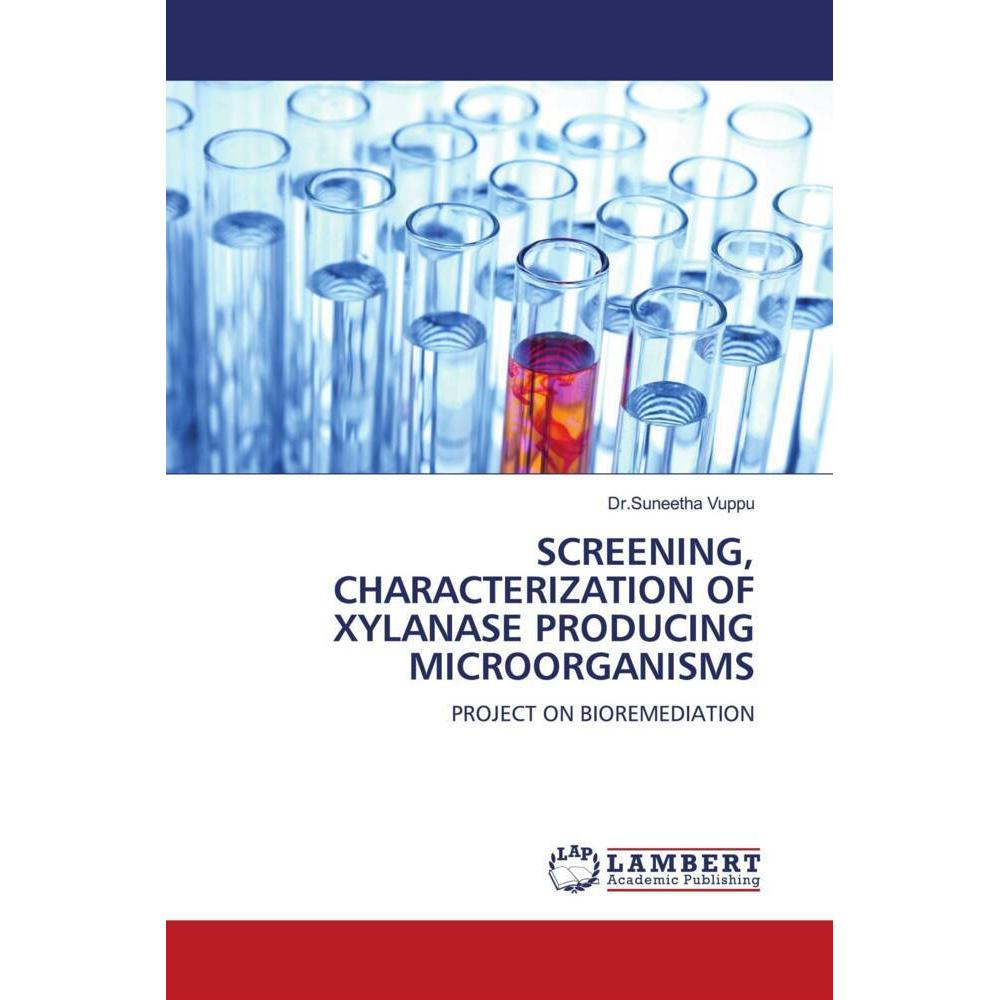 Screening, Characterization Of Xylanase Producing Microorganisms, Fachbücher von Dr.Suneetha Vuppu